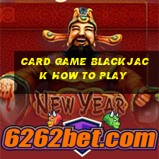 card game blackjack how to play