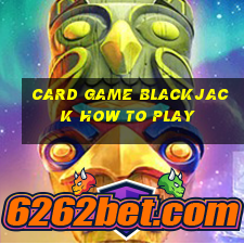 card game blackjack how to play