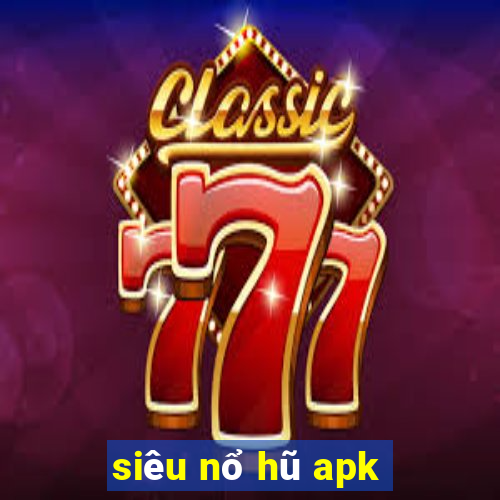 siêu nổ hũ apk