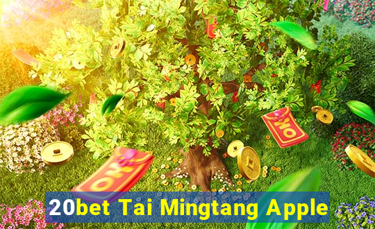 20bet Tai Mingtang Apple