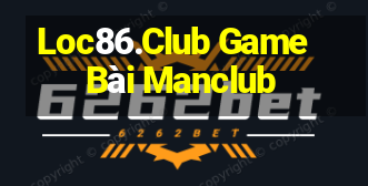 Loc86.Club Game Bài Manclub