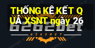 THỐNG KÊ KẾT QUẢ XSNT ngày 26