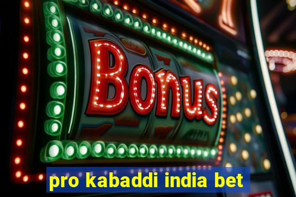 pro kabaddi india bet