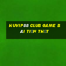 Huvip88 Club Game Bài Tiền Thật