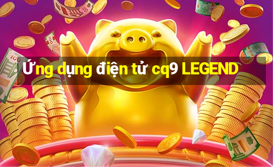 Ứng dụng điện tử cq9 LEGEND