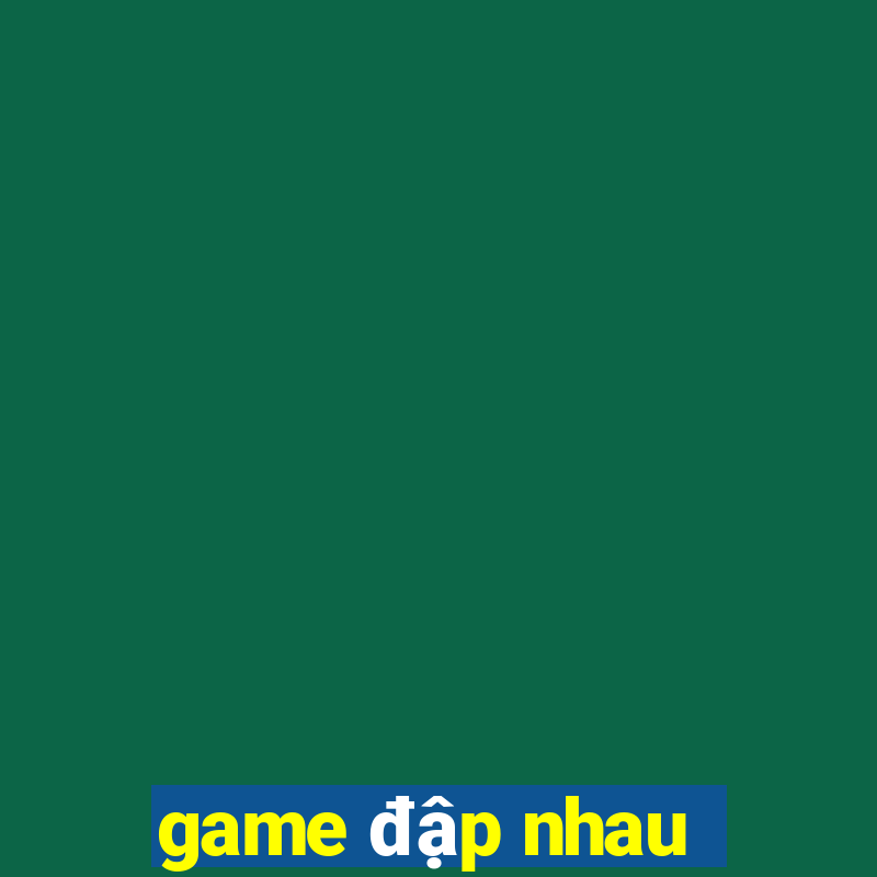 game đập nhau