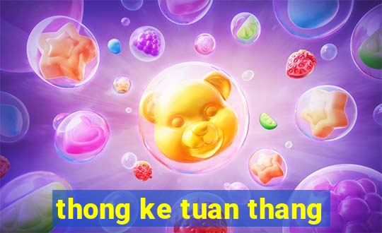 thong ke tuan thang