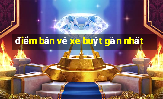 điểm bán vé xe buýt gần nhất