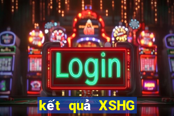 kết quả XSHG ngày 10