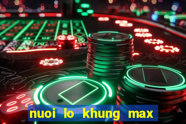 nuoi lo khung max 5 ngay