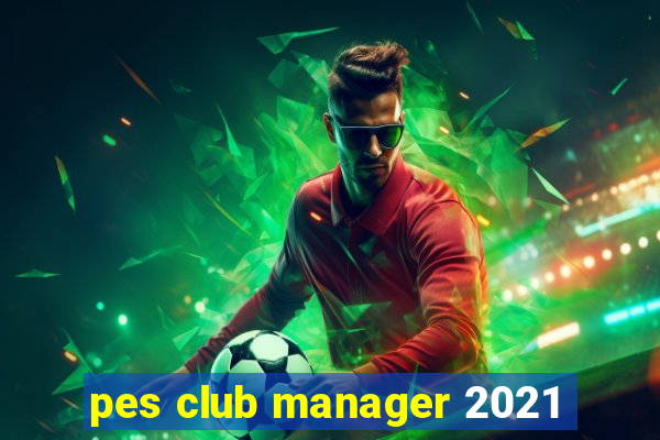 pes club manager 2021