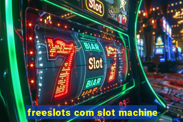 freeslots com slot machine