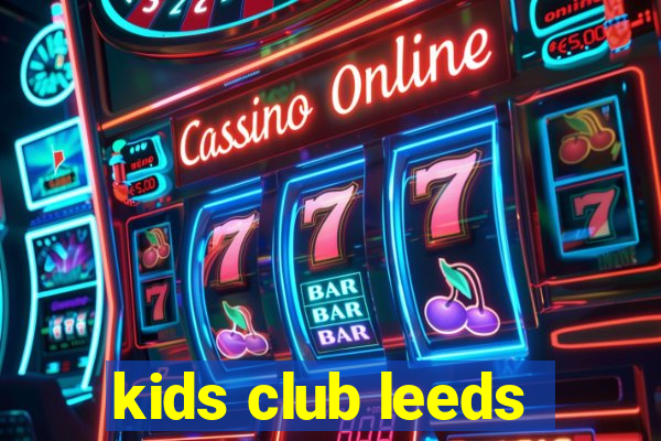 kids club leeds