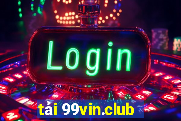 tải 99vin.club