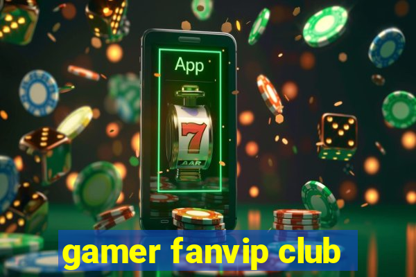 gamer fanvip club