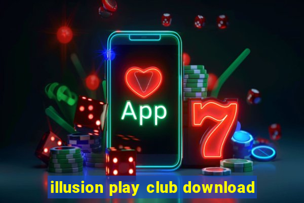 illusion play club download