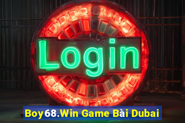 Boy68.Win Game Bài Dubai