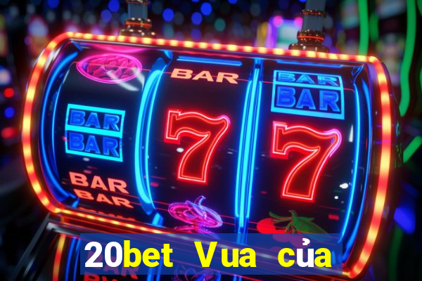 20bet Vua của xổ số