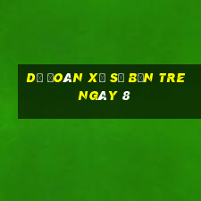 Dự Đoán Xổ Số bến tre ngày 8