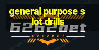 general purpose slot drills