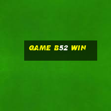 game b52 win