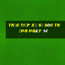 Trực tiếp Xổ Số Sóc Trăng ngày 14