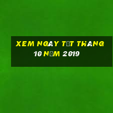 xem ngày tốt tháng 10 năm 2019