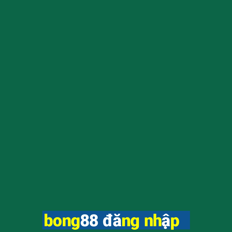 bong88 đăng nhập