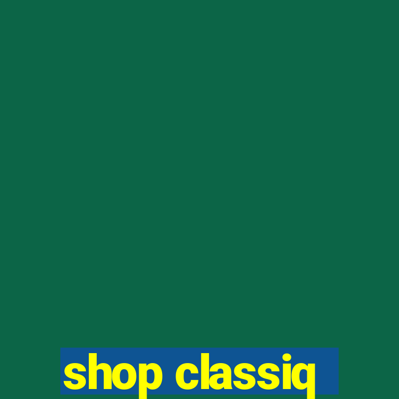 shop classiq