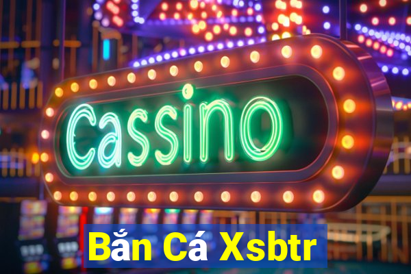 Bắn Cá Xsbtr