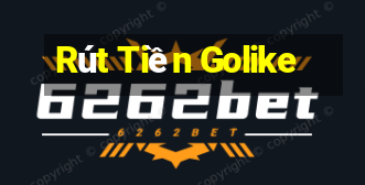 Rút Tiền Golike