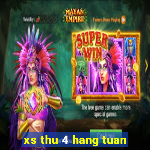 xs thu 4 hang tuan