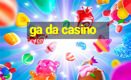 ga da casino