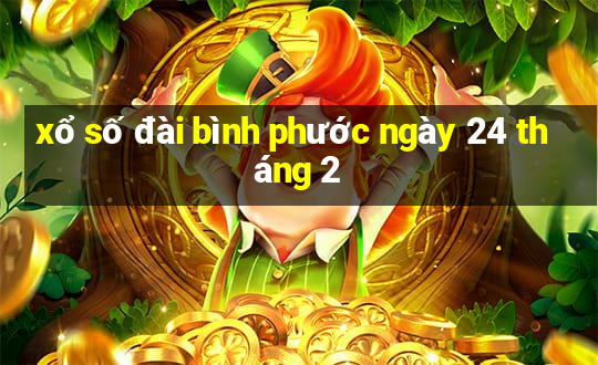 xổ số đài bình phước ngày 24 tháng 2