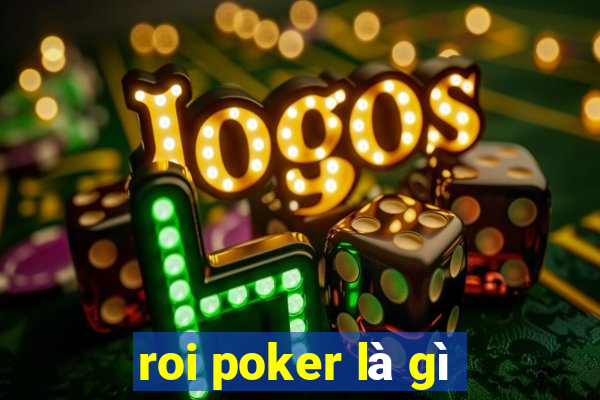 roi poker là gì