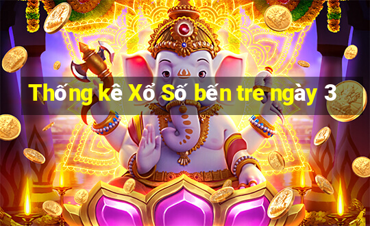 Thống kê Xổ Số bến tre ngày 3