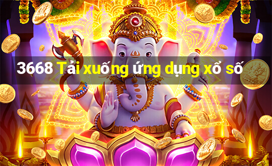 3668 Tải xuống ứng dụng xổ số