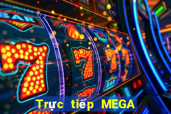 Trực tiếp MEGA 6 45 ngày 6