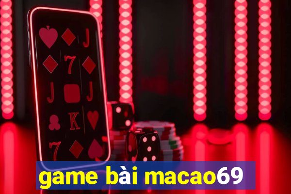 game bài macao69