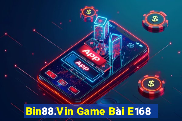 Bin88.Vin Game Bài E168