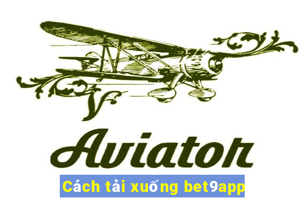 Cách tải xuống bet9app