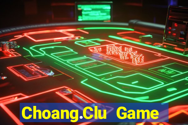 Choang.Clu Game Bài Bốc Club