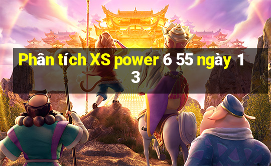 Phân tích XS power 6 55 ngày 13