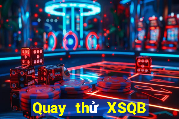 Quay thử XSQB ngày 15