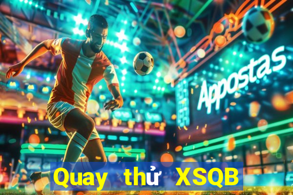 Quay thử XSQB ngày 15