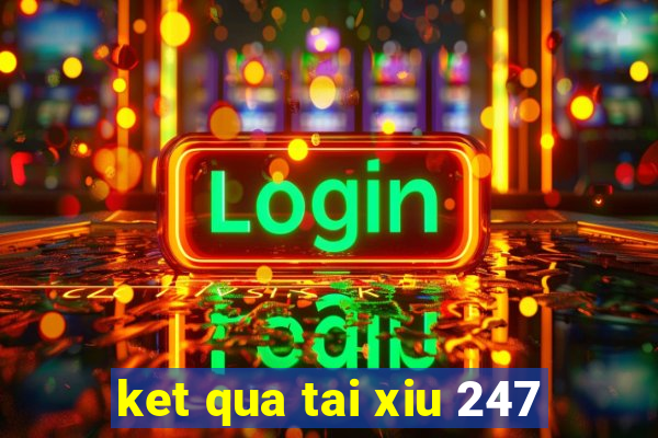 ket qua tai xiu 247