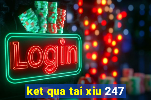 ket qua tai xiu 247