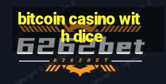 bitcoin casino with dice