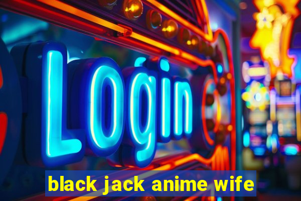 black jack anime wife