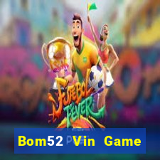 Bom52 Vin Game Bài 888